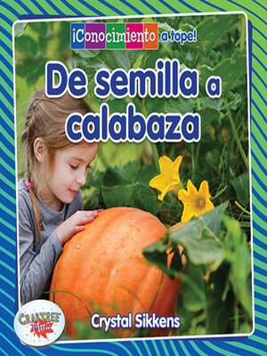 cover image of De semilla a calabaza (From Seed to Pumpkin)